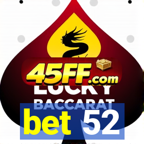 bet 52